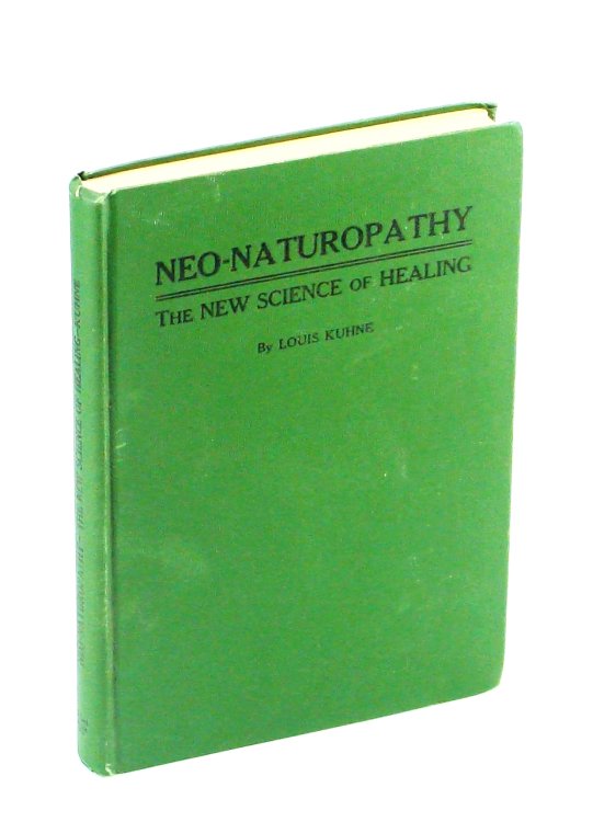Neo-Naturopathy - The New Science of Healing or The Doctrine of the Unity of Diseases