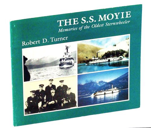 The S. S. Moyie - Memories of the Oldest Sternwheeler [British Columbia Nautical]