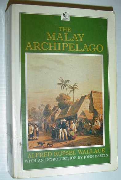 The Malay Archipelago: The Land of the Orang-Utan, and the Bird of Paradise