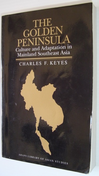 The Golden Peninsula: Culture and Adaptation in Mainland Southeast Asia
