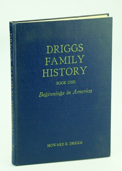 Image for Driggs Family History - Book One (1) - Beginnings in America Driggs Family History - Book One (1) - Beginnings in America