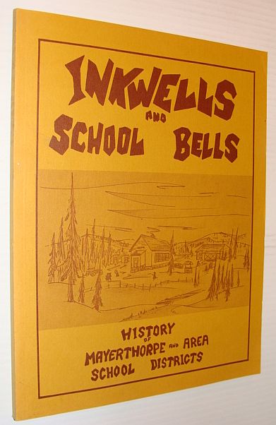 Inkwells and School Bells: History of Mayerthorpe and Area School Districts