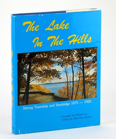 Image for The Lake in the Hills: Strong Township and Sundridge, 1875-1925 The Lake in the Hills: Strong Township and Sundridge, 1875-1925