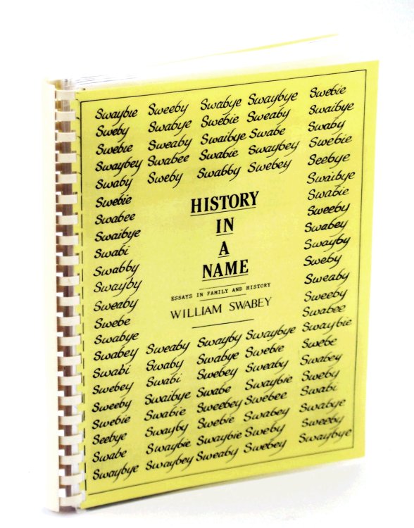 History in a Name - Essays in Familly and History [Swabey/Swaby Family Genealogy]