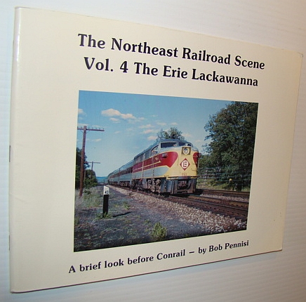 The Northeast Railroad Scene, Vol. 4 - The Erie Lackawanna - A Brief Look Before Conrail