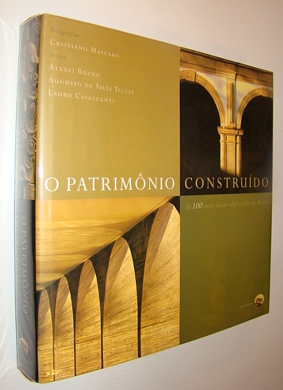 O Patrimonio Construido - As 100 Mais Belas Edificacoes Do Brasil