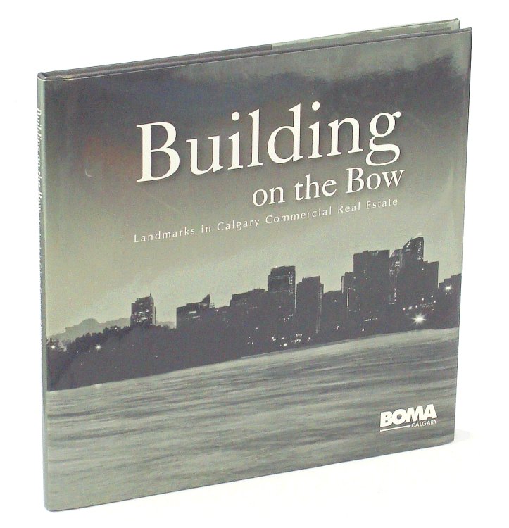 Building On The Bow [River] - Landmarks in Calgary Commercial Real Estate