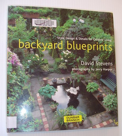 Backyard Bluebrints: Syle, Design & Details for Outdoor Living