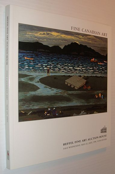 Fine Canadian Art - Heffel Auction Catalogue, Wednesday, May 25, 2005, Vancouver