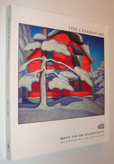 Fine Canadian Art - Heffel Auction Catalogue, Wednesday, May 23, 2007, Vancouver