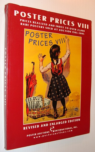 Poster Prices VIII (8/Eight): Prices Realized and Index to over 21,000 Rare Posters Sold at Auction, 1985-2005