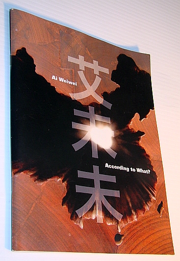 Ai Weiwei - According to What - Exhibition Catalogue