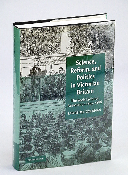 Science, Reform, and Politics in Victorian Britain: The Social Science Association 1857-1886