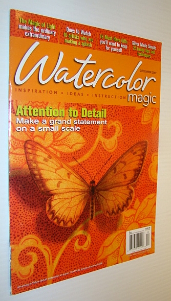 Image for Watercolor Magic Magazine, December 2007 - Attention to Detail Watercolor Magic Magazine, December 2007 - Attention to Detail
