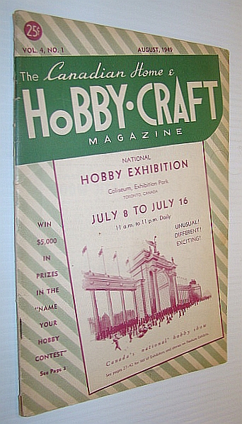 The Canadian Home Hobby-Craft (HobbyCraft) Magazine, August 1949, Vol. 4, No. 1 - National Hobby Exhibition Issue