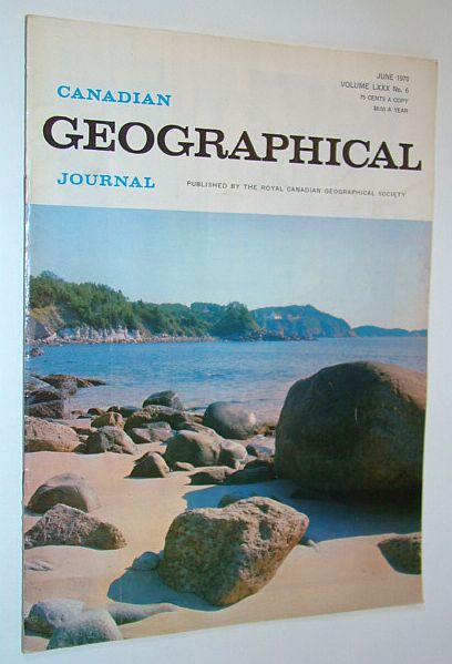 Image for Canadian Geographical Journal, June 1970, Volume 80, No. 6 - Water Pollution and the Role of the Canada Centre for Inland Waters / Shuswap Log Salvage Canadian Geographical Journal, June 1970, Volume 80, No. 6 - Water Pollution and the Role of the Canada Centre for Inland Waters / Shuswap Log Salvage