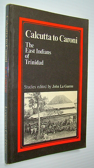 Image for The East Indians of Trinidad: Calcutta to Caroni The East Indians of Trinidad: Calcutta to Caroni