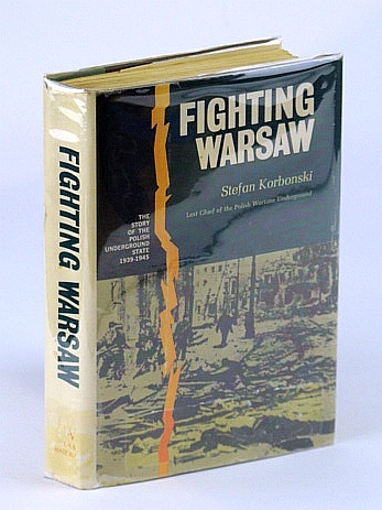 Fighting Warsaw - The Story of the Polish Underground State 1939-1945