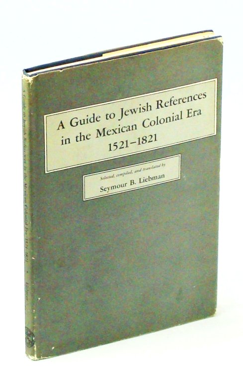 Image for A Guide To Jewish References in the Mexican Colonial Era 1521-1821 A Guide To Jewish References in the Mexican Colonial Era 1521-1821