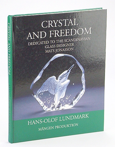 Crystal and Freedom - Dedicated to the Scandinavian Glass Designer Mats Jonasson