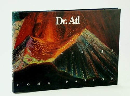 Dr. Atl: El Paisaje Como Pasion