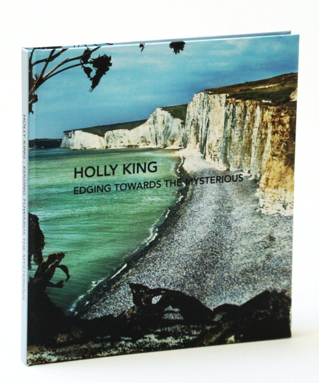 Holly King: Edging Towards the Mysterious - Exhibition Catalogue(Text in English and French)