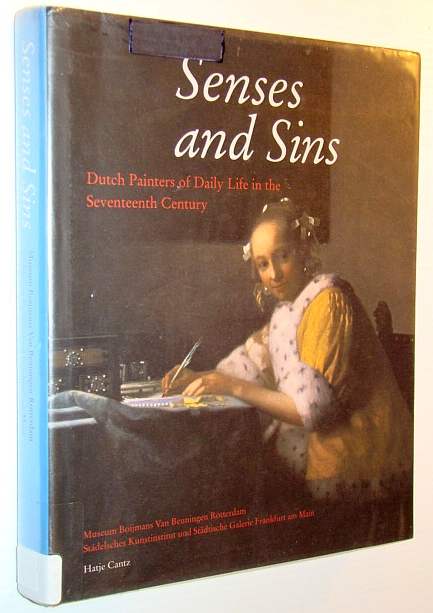Senses And Sins: Dutch Painters Of Daily Life In The Seventeenth Century