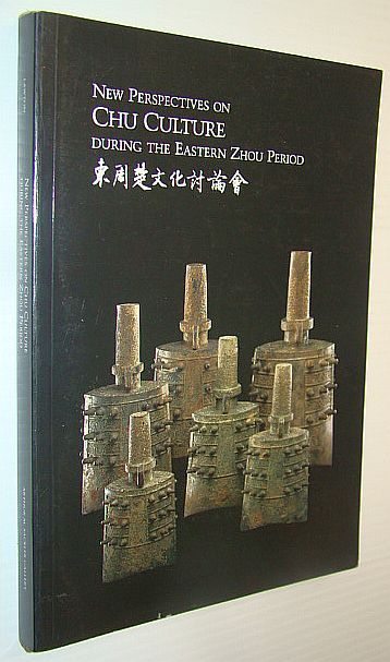 Image for New Perspectives on Chu Culture During the Eastern Zhou Period: Tung Chou Ch'U Wen Hua T'Ao Lun Hui New Perspectives on Chu Culture During the Eastern Zhou Period: Tung Chou Ch'U Wen Hua T'Ao Lun Hui