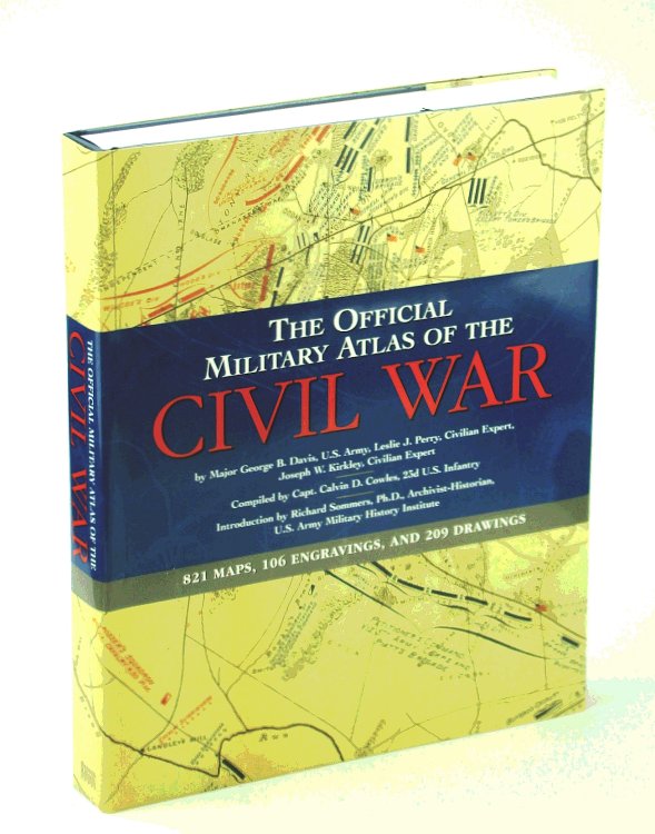 The Official Military Atlas of the Civil War (Original Title: Atlas to Accompany the Official Records of the Union and Confederate Armies