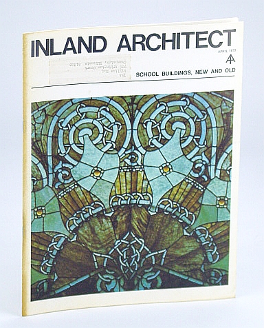 Inland Architect, Chicago Chapter, American Institute of Architects (AIA), April (Apr.) 1973 - School Buildings, New and Old