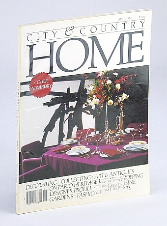 Image for City and Country Home Magazine, April (Apr.) 1986 - The Color Wizardry of Dean Shalden, Sinclair Russell and Bryon Patton / Charles Pachter City and Country Home Magazine, April (Apr.) 1986 - The Color Wizardry of Dean Shalden, Sinclair Russell and Bryon Patton / Charles Pachter