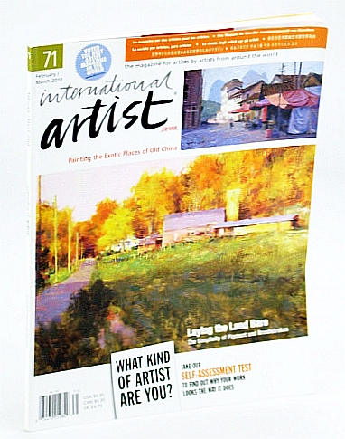 International Artist Magazine - The Magazine for Artists By Artists From Around the World, February / March (Feb. / Mar.) 2010, #71 - Painting the Exotic Places of Old China