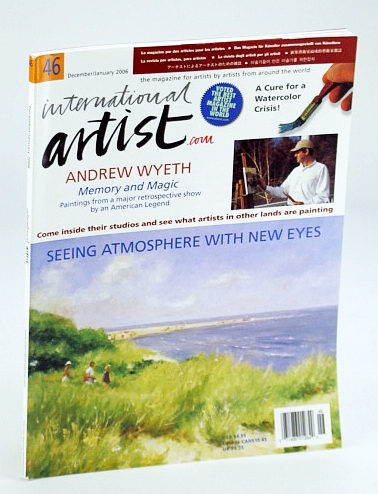 International Artist Magazine - The Magazine for Artists By Artists From Around the World, December / January (Dec. / Jan.) 2006, #46: Andrew Wyeth - Memory and Magic