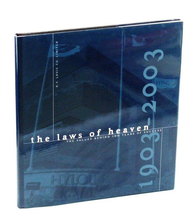 The Laws of Heaven - The Values Behind 100 Years of Success The H. Y. Louie Company Celebrates its First Century, 1903-2003