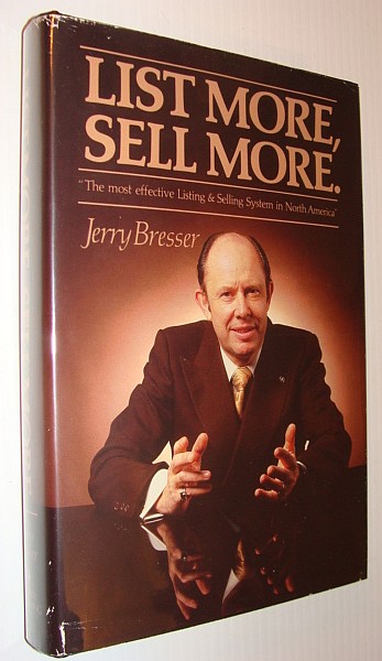 Jerry Bresser's List More, Sell More - The Most Effective Listing and Selling System in North America *SIGNED BY AUTHOR*