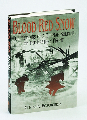 Image for Blood Red Snow: The Memoirs of a German Soldier on the Eastern Front Blood Red Snow: The Memoirs of a German Soldier on the Eastern Front