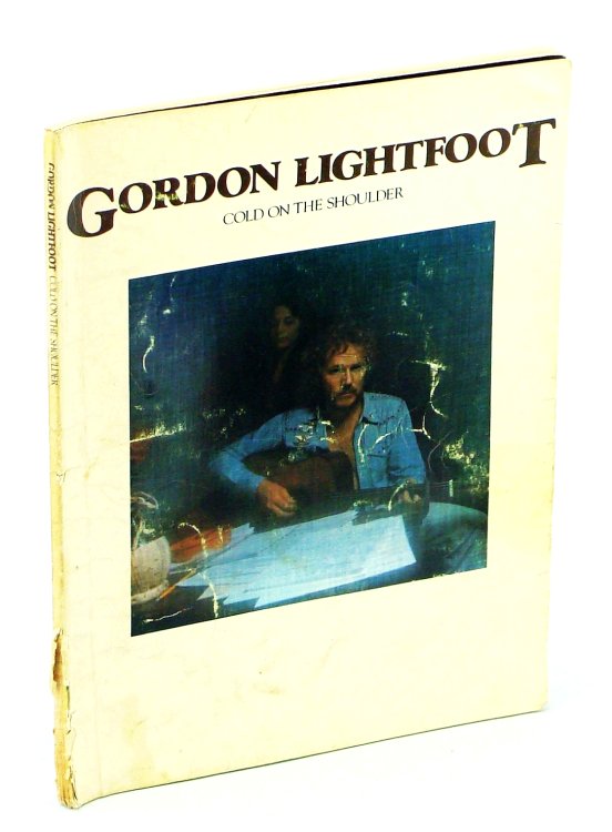 Gordon Lightfoot - Cold on the Shoulder: [Songbook / Song Book With Piano Sheet Music, Lyrics and Guitar Chords]