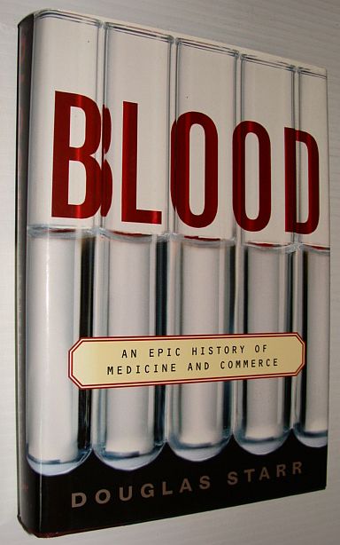 Image for Blood: An Epic History of Medicine and Commerce Blood: An Epic History of Medicine and Commerce