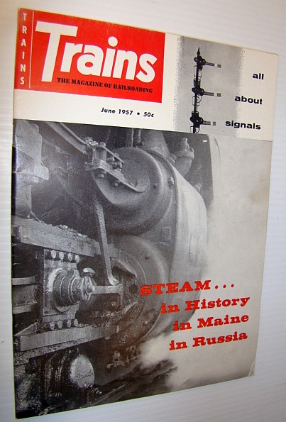 Image for Trains - The Magazine of Railroading, June 1957 - Steam in History in Maine and Russia Trains - The Magazine of Railroading, June 1957 - Steam in History in Maine and Russia