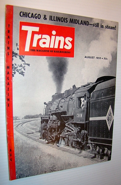 Trains - The Magazine of Railroading, August 1955 - Chicago & Illinois Midland - Still in Steam!