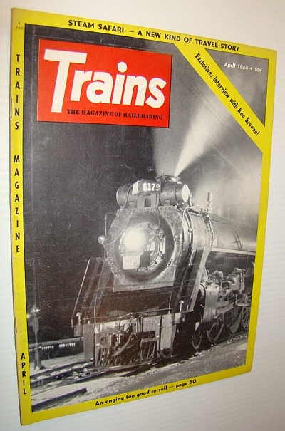 Trains - The Magazine of Railroading, April 1954 - Exclusive Interview with Ken Browne