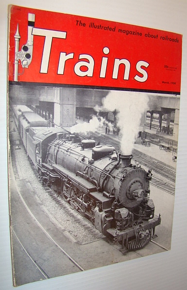 Trains - The Illustrated Magazine about Railroads, March 1950 - Cover Photo of the Texas & Pacific 4-8-2 No. 909 Leaving Dallas Westbound
