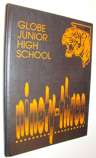 Image for Globe Junior High School Ninety-Three (1993) Yearbook, Globe, Arizona Globe Junior High School Ninety-Three (1993) Yearbook, Globe, Arizona