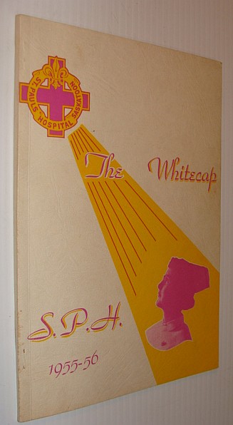 Image for The Whitecap 1955-56: Yearbook of S.P.H. - St. Paul's Hospital, Saskatoon, Saskatchewan The Whitecap 1955-56: Yearbook of S.P.H. - St. Paul's Hospital, Saskatoon, Saskatchewan