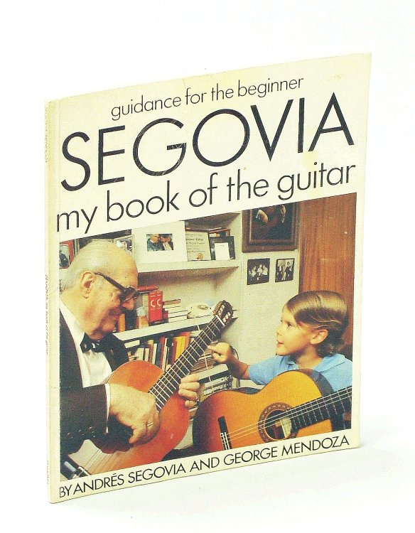 Image for Segovia - My Book of the Guitar: Guidance for the Beginner Segovia - My Book of the Guitar: Guidance for the Beginner