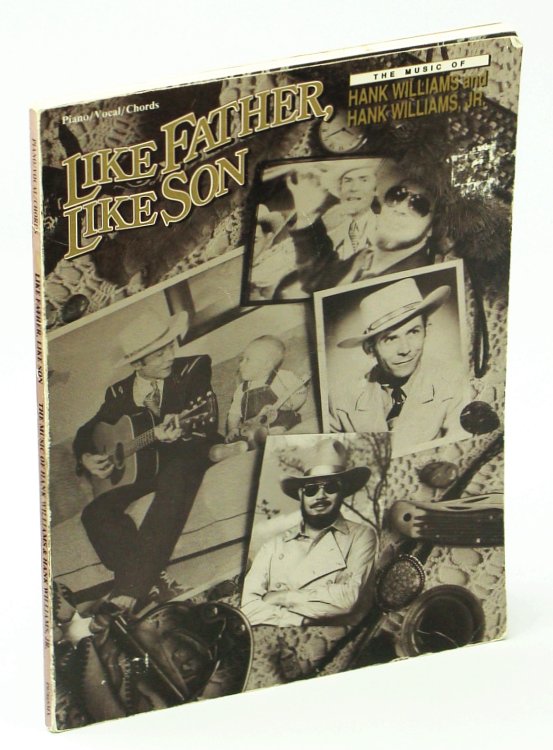 Like Father, Like Son - The Music of Hank Williams and Hank Williams, Jr.: Songbook With Piano Sheet Music, Lyrics and Guitar Chords