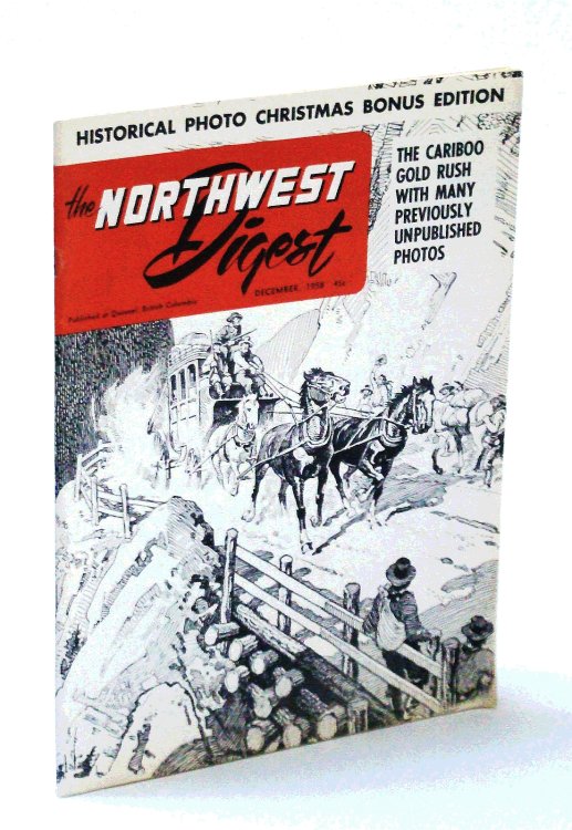 The Northwest Digest [Magazine], December [Dec.] 1958 - The Cariboo Gold Rush With Many Previously Unpublished Photos