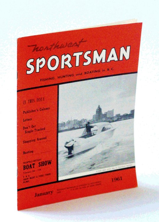 Northwest Sportsman Magazine - Fishing, Hunting and Boating in B.C., January [Jan.] 1961 - The 1961 Marpole-Rotary Boat Show