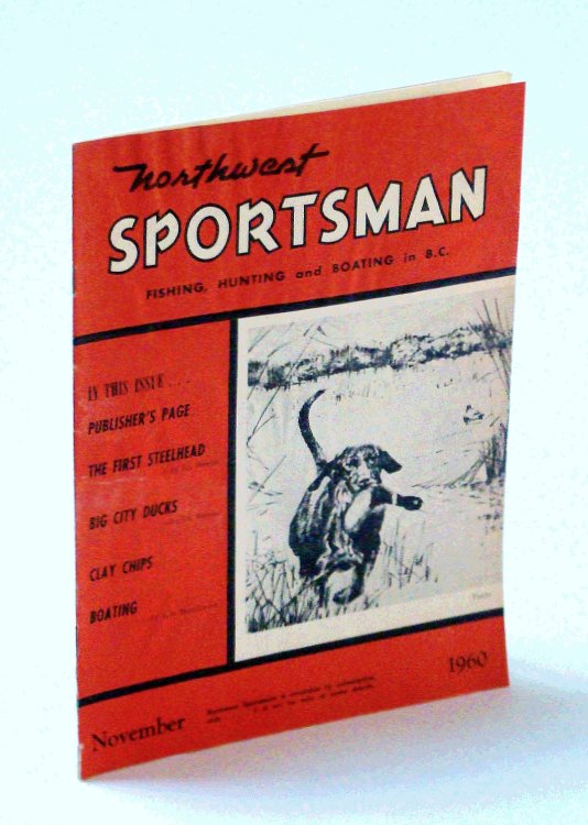 Northwest Sportsman Magazine - Fishing, Hunting and Boating in B.C., November [Nov.] 1960 - The First Steelhead