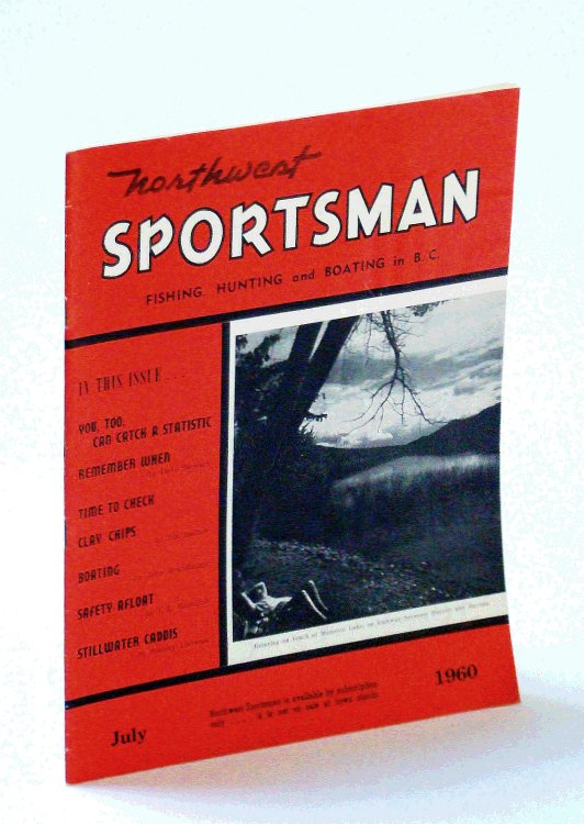 Northwest Sportsman Magazine - Fishing, Hunting and Boating in B.C., July 1960 - Interesting History of Kamloops Area